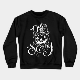 Dairy is Scary Crewneck Sweatshirt